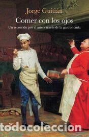 Libros: Comer con los ojos - Guiti&aacute;n, Jorge