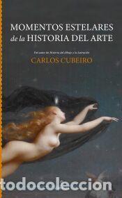 Libros: Momentos estelares de la historia del arte - Carlos Cubeiro