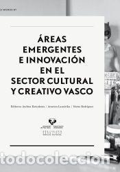 Libros: &Aacute;reas emergentes e innovaci&oacute;n en el sector cultural y creativo vasco - Estankona Loro&ntilde;o, Andrea;