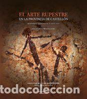 Libros: El arte rupestre en la provincia de Castell&oacute;n: historia, contexto y an&aacute;lisis - Benedito Nuez, Josep