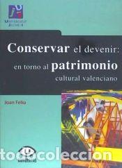Libros: Conservar el devenir: en torno al patrimonio cultura valenciano - Feliu Franch, Joan
