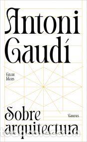 B&uuml;cher: Sobre arquitectura - Gaud&iacute;, Antoni