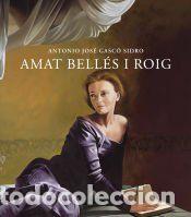 Libros: Amat Bell&eacute;s i Roig - Gasc&oacute; Sidro, Antonio Jos&eacute;