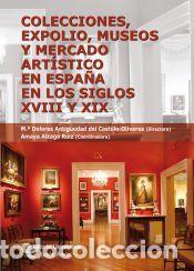 Livros: Colecciones, expolio, museos y mercado art&iacute;stico en Espa&ntilde;a en los siglos XVIII y XIX - Antig&uuml;edad