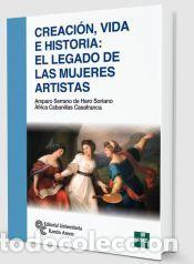 Libros: Creaci&oacute;n, vida e historia: El legado de las mujeres artistas - Serrano de Haro Soriano,
