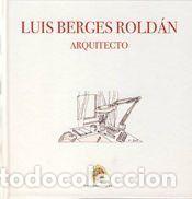 Libros: Luis Berges Rold&aacute;n: arquitecto - Luis Berges Rold&aacute;n