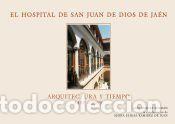 Libros: El hospital San Juan de Dios de Ja&eacute;n. Arquitectura y tiempo (1489-1995) - Berges Rold&aacute;n, Luis