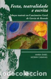 Libros: Festa, teatralidade e escrita. Esbo&ccedil;os teatrais no Cancioneiro Geral de Garcia de Resende - Mor&aacute;n