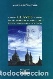 Libros: Claves para comprender el monasterio de San Lorenzo de El Escorial - Rinc&oacute;n &Aacute;lvarez, Manuel