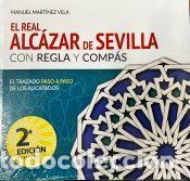Libros: EL REAL ALC&Aacute;ZAR DE SEVILLA CON REGLA Y COMP&Aacute;S - Mart&iacute;nez Vela, Manuel
