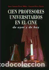 Libros: Cien profesores universitarios en el cine - P&eacute;rez Mor&aacute;n, Ernesto; P&eacute;rez Mill&aacute;n, Juan Antonio