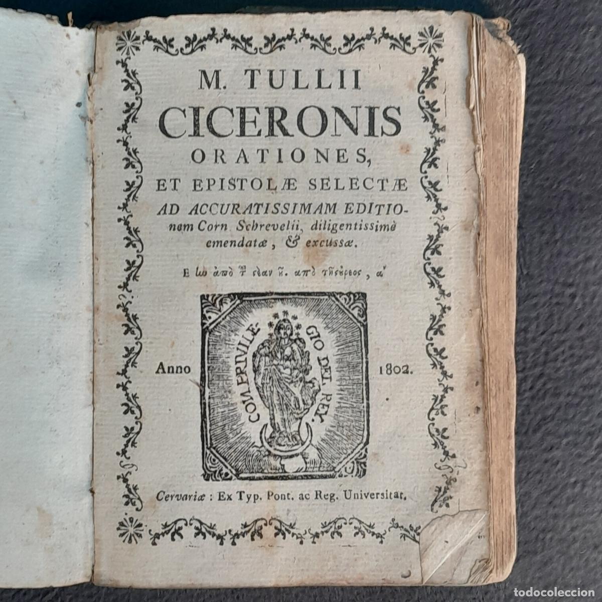 Libros: L-556. CICERONIS ORATIONES,ET EPISTOLAE SELECTAE.M TULLI.1802