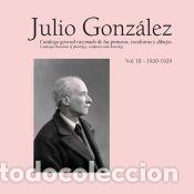 Libros: Julio Gonz&aacute;lez: Cat&aacute;logo general razonado de las pinturas, esculturas y dibujos - Llorens, Tom&agrave;s