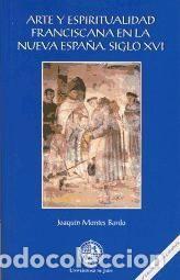 Libros: Arte y espiritualidad franciscana en la nueva Espa&ntilde;a . Siglo XVI - Montes Bardo, Joaqu&iacute;n