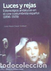 Libros: Luces y rejas: estereotipos andaluces en el cine costumbrista espa&ntilde;ol (1896-1939) - Claver Esteban,