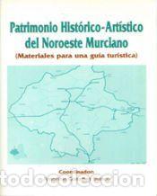 Libros: Patrimonio historico-artistico del noroeste murciano: MATERIALES PARA UNA GUIA TURISTICA - GONZALEZ