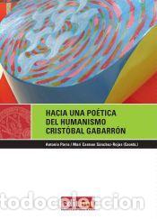 Libros: Hacia una poetica del humanismo cristobal gabarron - SANCHEZ ROJAS, MARI CARMEN (COORDS); PARRA