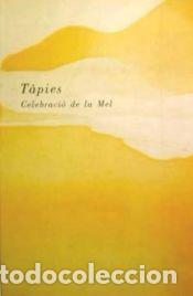 Libri: TAPIES. CELEBRACIO DE LA MEL - BORJA VILLEL, MANUEL J.