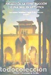 Libros: ANDALUCIA.LA CONSTRUCCION DE UNA IMAGEN ARTISTICA - LUIS MENDEZ RODRIGUEZ