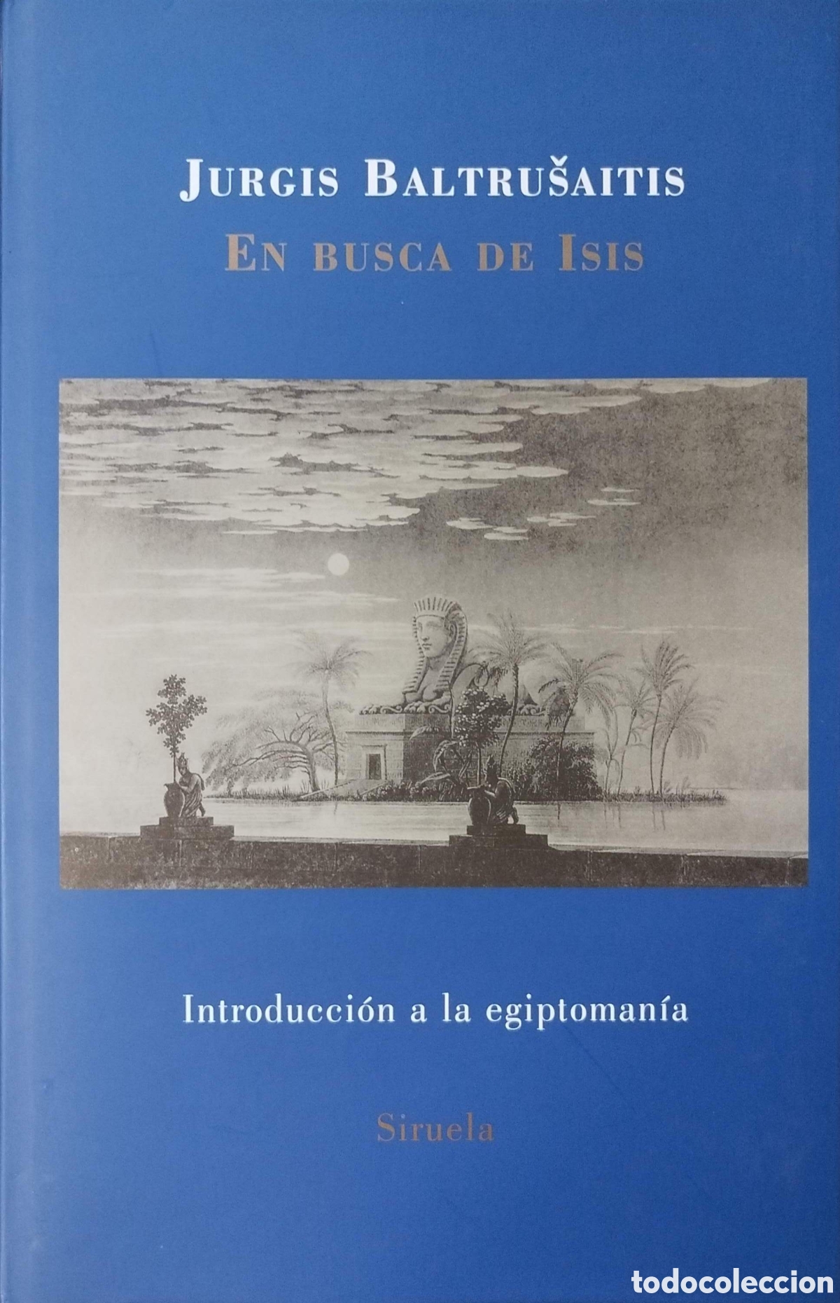 Libros: En busca de Isis. Jurgis Baltrusaitis. Siruela. 2006.