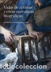 Libros: VIDAS ARTISTAS Y OTRAS NARRATIVAS BIOGRAFICAS Ube - MARCH, EVA : NARVAEZ, CARME (EDS.)