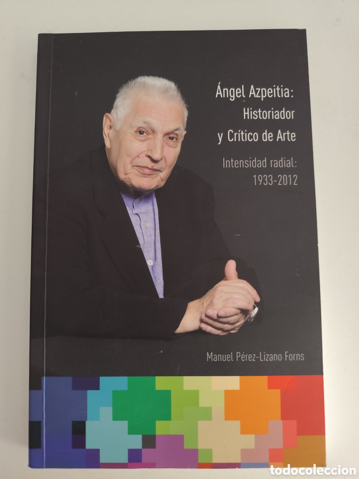 Libros: &Aacute;ngel Azpeitia: Historiador y Cr&iacute;tico de Arte