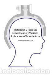 Libros: Materiales y t&eacute;cnicas de moldeo y vaciado aplicados a obras de arte - Pereira Uzal, Jos&eacute; Manuel