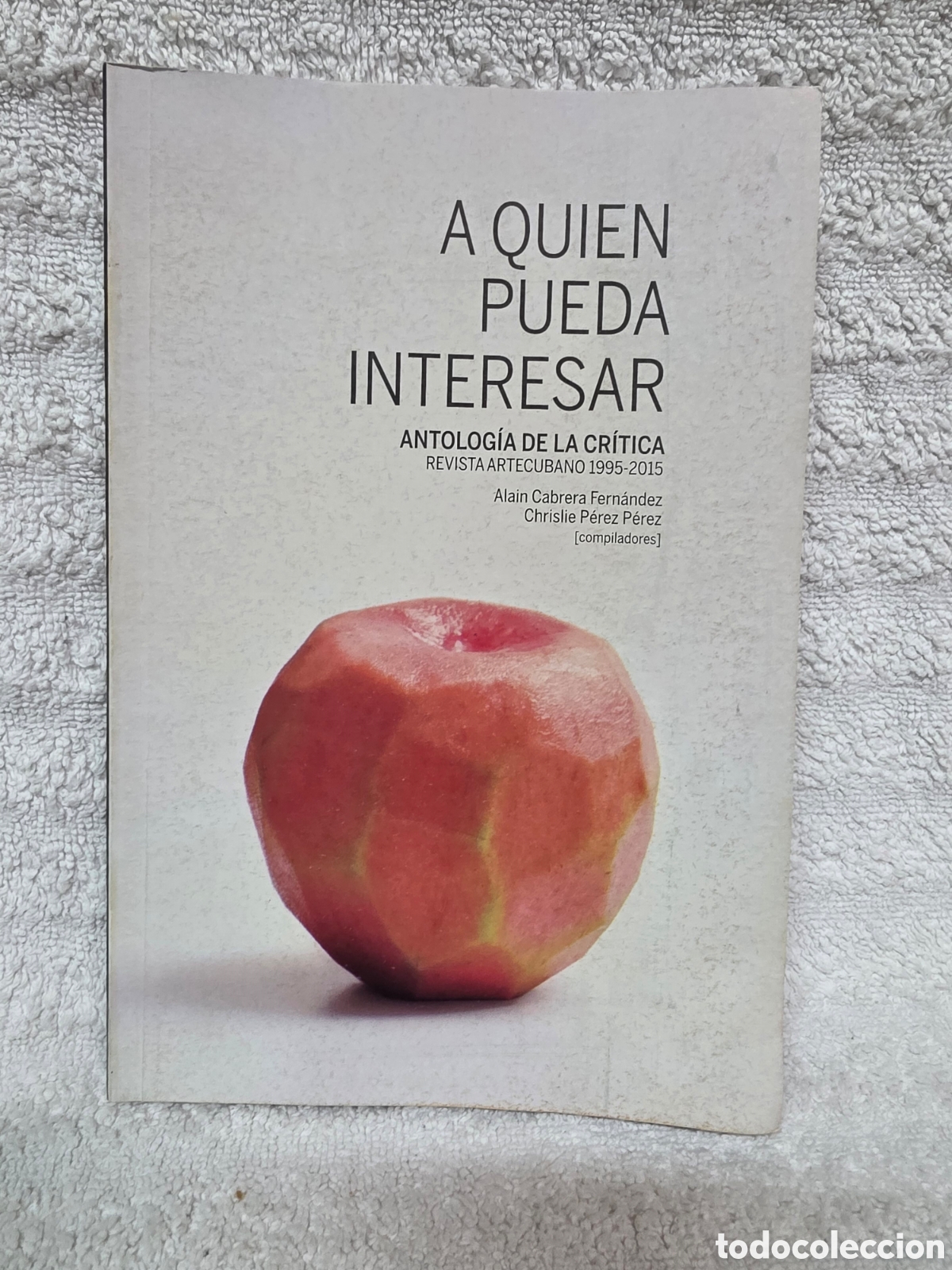 Libros: ALAIN CABRERA- CHRISLIE P&Eacute;REZ/ ANTOLOG&Iacute;A DE LA CR&Iacute;TICA CUBA 2021.edc . Limitada
