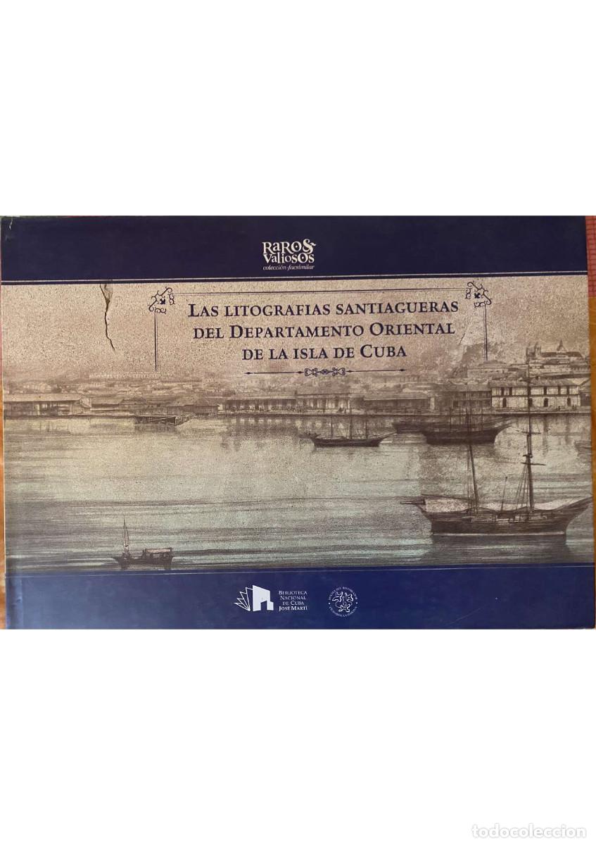 Libros: Cuba. Litograf&iacute;as Santiagueras del Dpto. Oriental. Edici&oacute;n de Lujo y Facsimilar. Collet y Lamy.