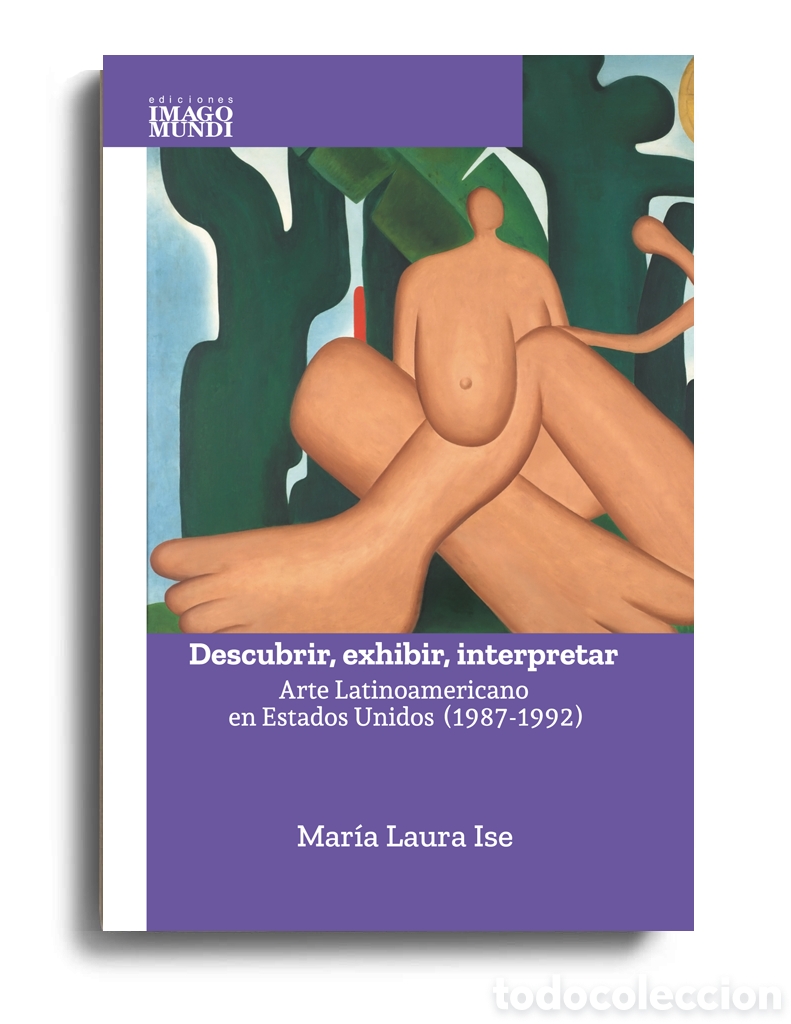 Libros: MAR&Iacute;A LAURA ISE &ndash; DESCUBRIR, EXHIBIR, INTERPRETAR. ARTE LATINOAMERICANO EN ESTADOS UNIDOS &ndash; LMD