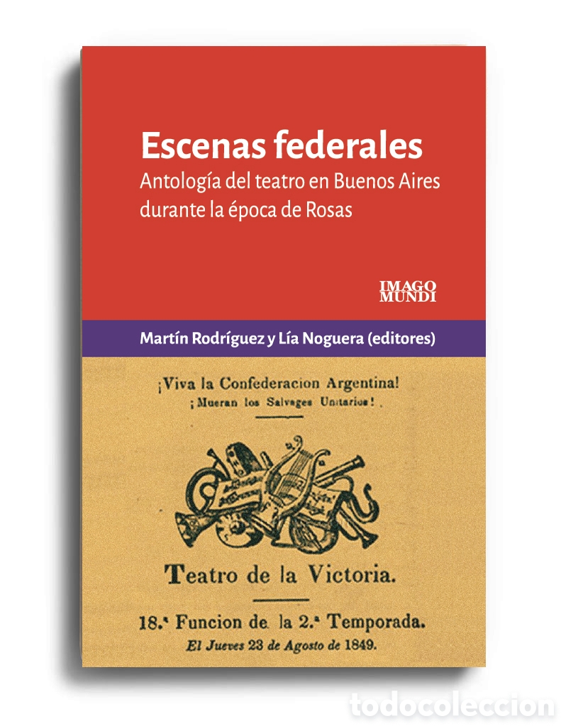 Libros: MART&Iacute;N RODR&Iacute;GUEZ Y L&Iacute;A NOGUERA &ndash; ESCENAS FEDERALES. ANTOLOG&Iacute;A DEL TEATRO EN BUENOS AIRES ... &ndash; LMD