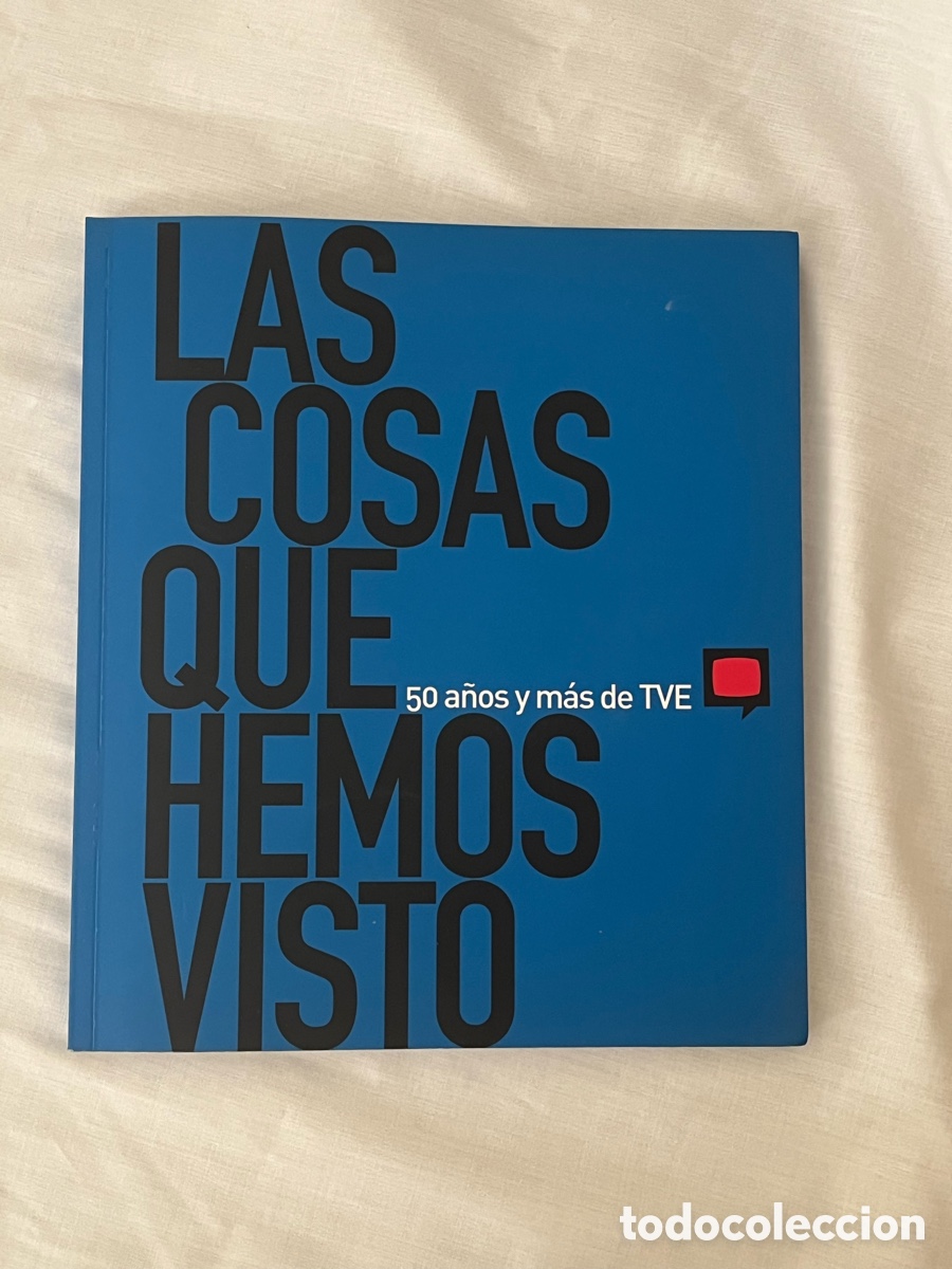 Libros: LAS COSAS QUE HEMOS VISTO 50 A&Ntilde;OS Y M&Aacute;S DE TVE.