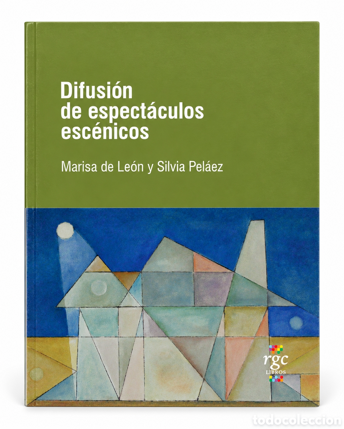 Libros: Marisa de Le&oacute;n y Silvia Pel&aacute;ez &ndash; Difusi&oacute;n de espect&aacute;culos esc&eacute;nicos &ndash; RGC Libros &ndash; 2017 &ndash; LMD