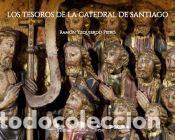 Libros: LOS TESOROS DE LA CATEDRAL DE SANTIAGO - Yzquierdo Peiro, Ram&oacute;n