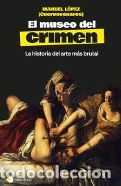 Libros: El museo del crimen - Manuel L&oacute;pez (@cuervoconaros)