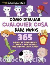 Libros: C&oacute;mo dibujar cualquier cosa para ni&ntilde;os - Hart, Christopher