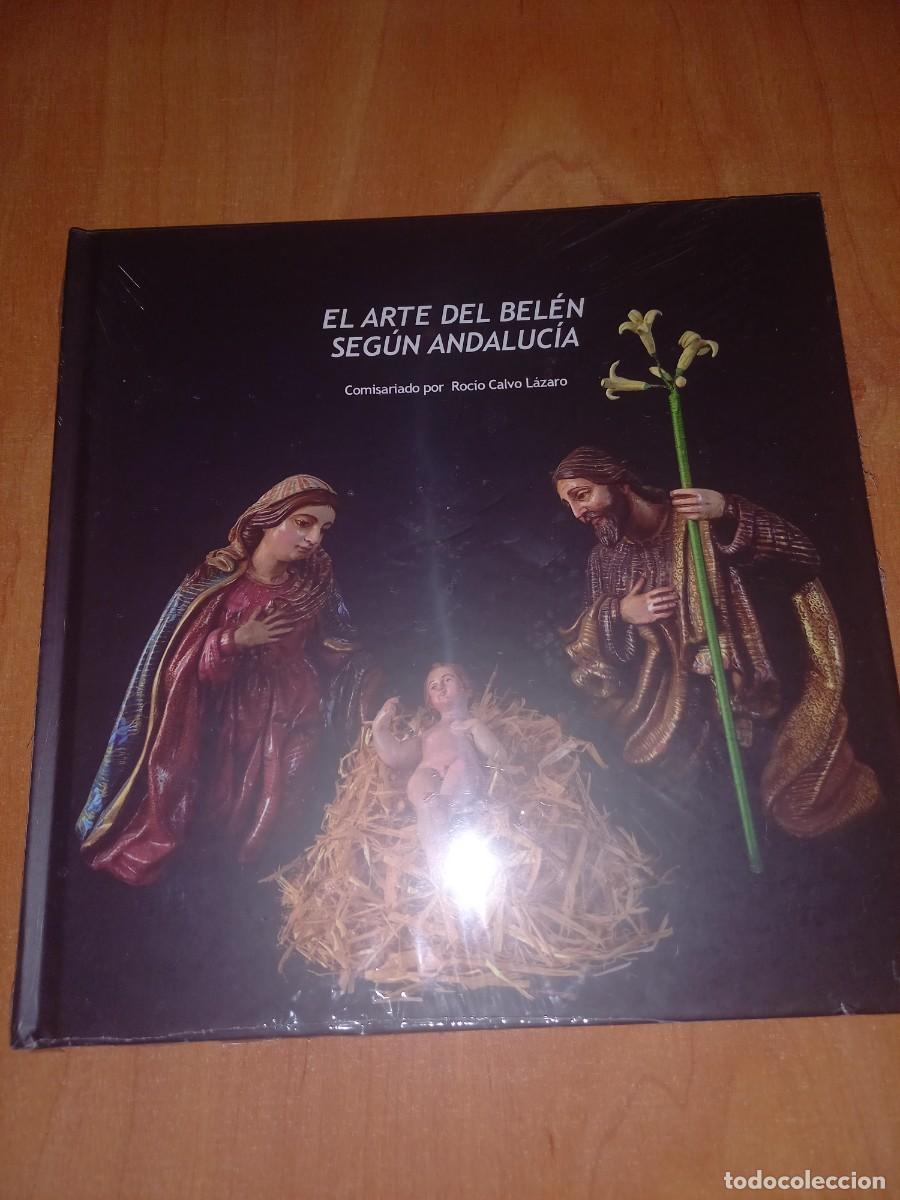 Libros: EL ARTE DEL BELEN SEGUN ANDALUCIA , ROCIO CALVO LAZARO - HUELVA - UNICO EN TC. NUEVO Y PRECINTADO