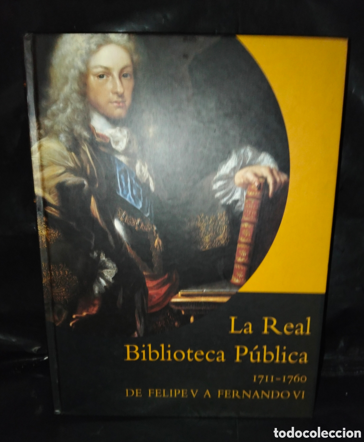books: VV AA. LA REAL BIBLIOTECA P&Uacute;BLICA (1711-1760) DE FELIPE V A FERNANDO VI .BNE