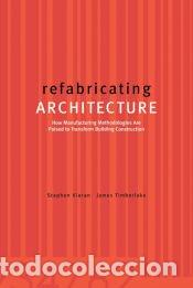 Libros: refabricating ARCHITECTURE - James Timberlake,Stephen Kieran
