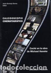 Libros: CALEIDOSCOPIO CINAMATOGRAFICO-CACHE EN LA OBRA DE M.HANEKE - BERMEJO BERROS, JESUS (ED)