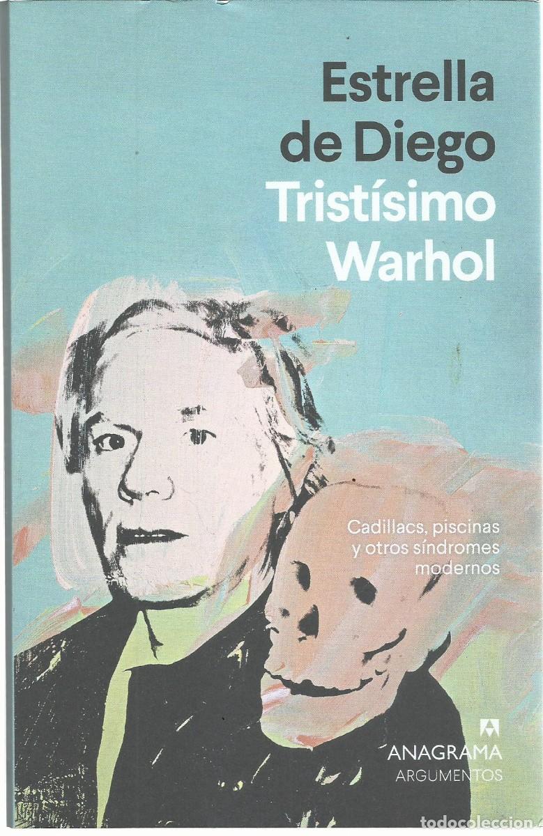 Libros: Estrella DE DIEGO : Trist&iacute;simo Warhol (Cadillacs, piscinas y otros s&iacute;ndromes modernos). 2025