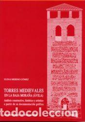 Libros: Torres medievales en la Baja Mora&ntilde;a (&Aacute;vila) - Merino G&oacute;mez, Elena