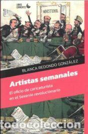 Libros: Artistas semanales. El oficio de caricaturista en el Sexenio revolucionario - Redondo Gonz&aacute;lez,