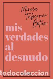 Libros: Mis verdades al desnudo - Mireia Taberner Bot&aacute;n