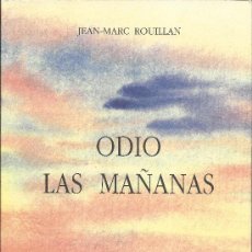 Libros: JEAN-MARC ROUILLAN : ODIO LAS MAÑANAS (ED. LLAGUT / LLAÜT, BARCELONA, 2004)