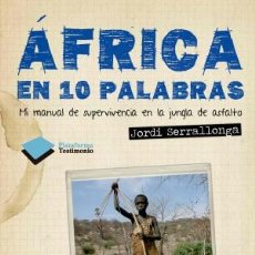 Libros: BIOGRAFÍAS. MEMORIAS. ÁFRICA EN 10 PALABRAS - JORDI SERRALLONGA