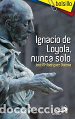B&uuml;cher: Ignacio de Loyola, nunca solo - Rodr&iacute;guez Olaizola, Jos&eacute; Mar&iacute;a