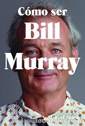 Libros: C&Oacute;MO SER BILL MURRAY  Gavin Edwards     GASTOS DE ENVIO GRATIS - Foto 1