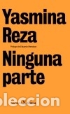 Libros: Ninguna parte - Yasmina Reza - Foto 1