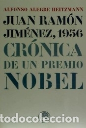 B&uuml;cher: Juan Ram&oacute;n Jim&eacute;nez, 1956 : cr&oacute;nica de un Premio Nobel